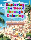 Image for Exploring the World through Coloring : Beaches &amp; Islands, A coloring book for kids ages 8-14
