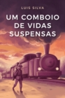 Image for Um Comboio de Vidas Suspensas