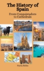 Image for The History of Spain : From Conquistadors to Cathedrals