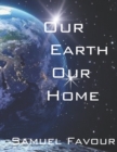 Image for Our Earth Our home