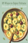Image for 95 Ways to Enjoy Frittata : Delicious Recipes for Every Occasion