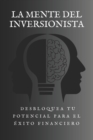 Image for La Mente del Inversionista : Desbloquea tu Potencial para el Exito Financiero