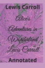 Image for Alice&#39;s Adventures in Wonderland Lewis Carroll : Annotated