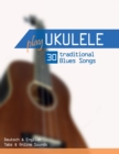 Image for Play Ukulele - 30 traditional Blues Songs : Deutsch &amp; English - Tabs &amp; Online Sounds