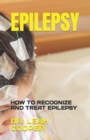 Image for Epilepsy : How to Recognize and Treat Epilepsy