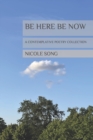 Image for Be Here Be Now : A Contemplative Poetry Collection