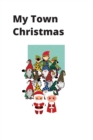 Image for My Christmas Town : Kris Kringle Mayor