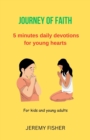 Image for Journey of Faith : 5 minutes daily devotions for young hearts; for kids and young adults