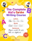 Image for The Complete Kid&#39;s Cursive Writing Course