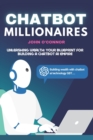 Image for Chatbot Millionaires : Unleashing Wealth: Your Blueprint for Building a Chatbot AI Empire