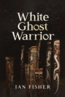 Image for White Ghost Warrior