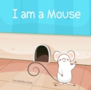 Image for I am a Mouse