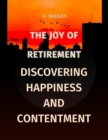 Image for The Joy of Retirement : Discovering Happiness and Contentment