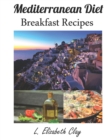 Image for Mediterranean Diet : Mediterranean Breakfast Recipes For You and Your Entire Family