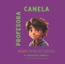 Image for Profesora Canela : Basado En Una Historia Real