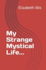 Image for My Strange Mystical Life...