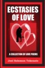 Image for Ecstasies of Love : A Collection Of Love Poems