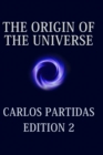 Image for The Origin of the Universe : The Universe Creates Itself by the Movement of Energy