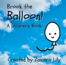 Image for Brook the Balloon! : A Children&#39;s Book