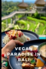 Image for Vegan Paradise in Bali : A Guide to Delicious Food, Adventure, and Sustainability