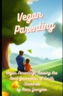 Image for Vegan Parenting : Raising the Next Generation of Earth Stewards