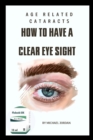 Image for Age related cataracts : How to have a clear eye sight