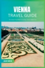 Image for Vienna Travel Guide 2024 : The Ultimate Travel Book To Unveiling Vienna&#39;s Hidden Gem