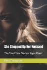 Image for She Chopped Up Her Husband