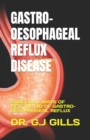 Image for Gastro-Oesophageal Reflux Disease : Practical Ways of Getting Rid of Gastro-Oesophageal Reflux