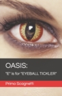 Image for Oasis : &quot;E&quot; is for &quot;EYEBALL TICKLER&quot;