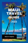 Image for Maui Travel Guide 2023 : The Ultimate Guide To Experiencing The Hidden Treasures of Maui