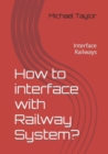 Image for How to interface with Railway System?
