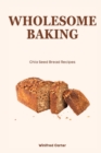 Image for Wholesome Baking : Chia Seed Bread Recipes