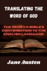 Image for Translating The Word Of God : The Geneva Bible&#39;s Contribution To The English Language.