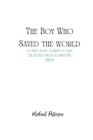 Image for The Who Who Saved The World : A Young Boy&#39;s journey To Save The World From an Unknown Threat