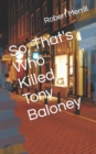 Image for So, That&#39;s Who Killed Tony Baloney