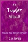 Image for My Tinder Soulmate : An Unlikely Tale of Finding Love Unexpectedly