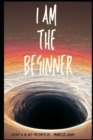 Image for I am the Beginner : and so are you...