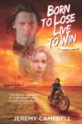 Image for Born To Lose, Live To Win