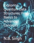 Image for Exploring Quantum Data Structures : From Basics to Advanced Concepts