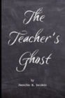 Image for The Teacher&#39;s Ghost : A Paranormal Romance