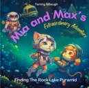 Image for Mia and Max&#39;s Extraordinary Adventure : Finding the Rock Lake Pyramid