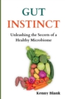 Image for Gut Instinct : Unleashing the Secrets of a Healthy Microbiome