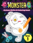 Image for Monster Scissor Skills &amp; Coloring Book 1 : Cut, Color, and Create with Fearsome Beings