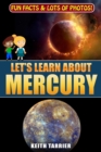Image for Let&#39;s Learn About Mercury : For kids and young teen. All about the 1st planet from the Sun.