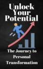 Image for Unlock Your Potential : The Journey to Personal Transformation