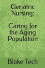 Image for Geriatric Nursing : Caring for the Aging Population