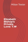 Image for Elizabeth Bishop&#39;s Private Love
