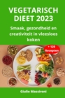 Image for Vegetarisch Dieet 2023 : Smaak, gezondheid en creativiteit in vleesloos koken