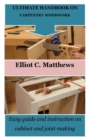 Image for Ultimate Handbook on Carpentry Woodwork : Easy guide and instruction on cabinet and joint making